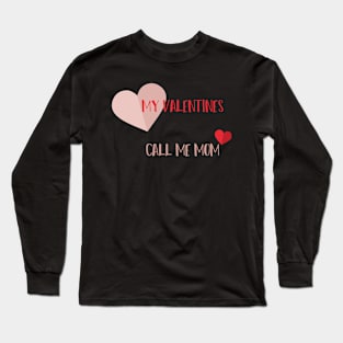 My Valentines Call Me Mom with hearts design illustration Long Sleeve T-Shirt